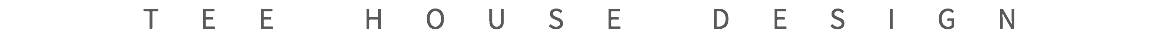 TEE HOUSE DESIGN